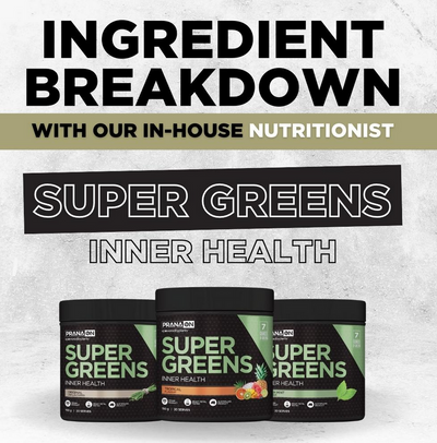 SUPER GREENS - INNER HEALTH - INGREDIENT BREAKDOWN WITH OUR NUTRITIONIST